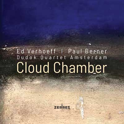 Ed Verhoeff, Paul Berner, Dudok Quartet Amsterdam – Cloud Chamber (audio-cd)