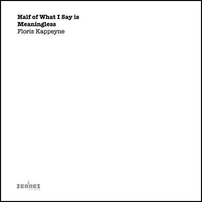 Floris Kappeyne – Half of What I Say is Meaningless (CD)