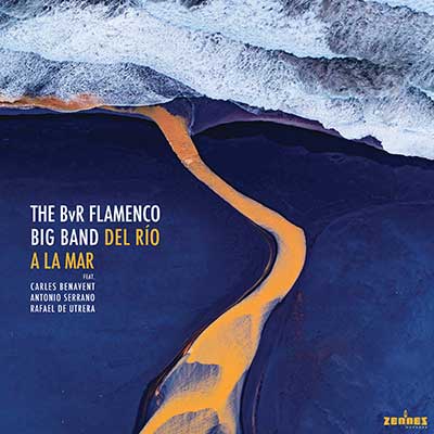 The BvR Flamenco Big Band – Del Río a la mar (CD)